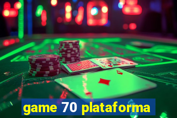 game 70 plataforma